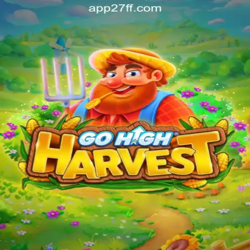 Unveiling GoHighHarvest: A Thrilling Adventure on the 27FF.COM Platform - Oficial Slots Brasil