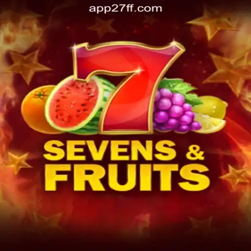 Exploring the Exciting World of SevensFruits on 27FF.COM