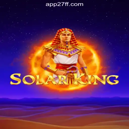 Discover the Enchanting World of SolarKing on 27FF.COM Platform-Oficial Slots Brasil